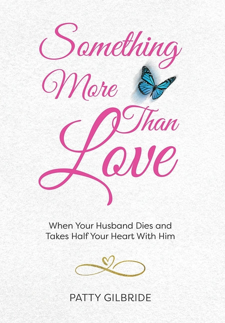 Book cover for Something More Than Love: When Your Husband Dies and Takes Half Your Heart With Him