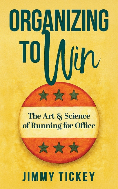 Book cover for Organizing to Win: The Art and Science of Running for Office