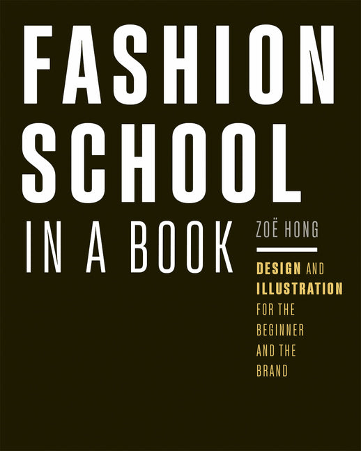Book cover for Fashion School in a Book: Design & Illustration for the Beginner and the Brand