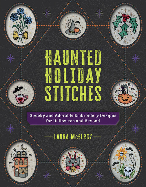Book cover for Haunted Holiday Stitches: Spooky and Adorable Embroidery Designs for Halloween and Beyond