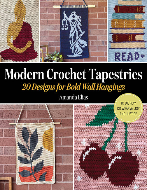Book cover for Modern Crochet Tapestries: 20 Designs for Bold Wall Hangings to Display or Wear for Joy and Justice