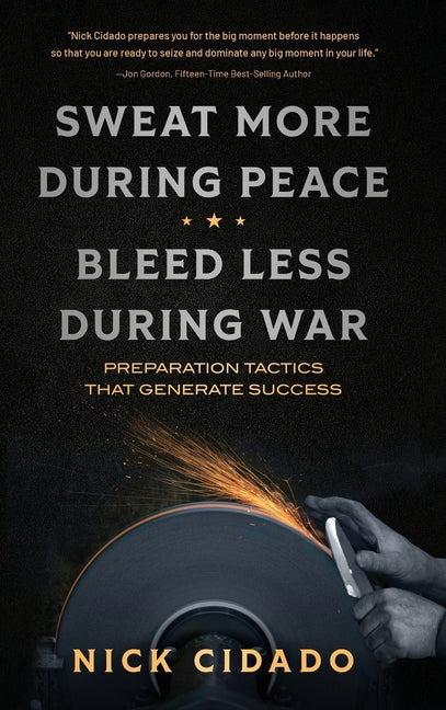 Book cover for Sweat More During Peace, Bleed Less During War: Preparation Tactics that Generate Success