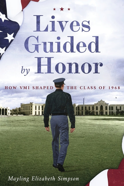 Book cover for Lives Guided by Honor: How VMI Shaped the Class of 1968