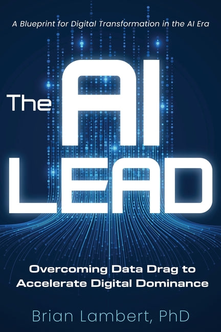 Book cover for AI Lead: Overcoming Data Drag to Accelerate Digital Dominance
