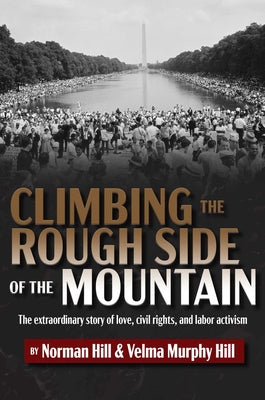 Book cover for Climbing the Rough Side of the Mountain: The Extraordinary Story of Love, Civil Rights, and Labor Activism