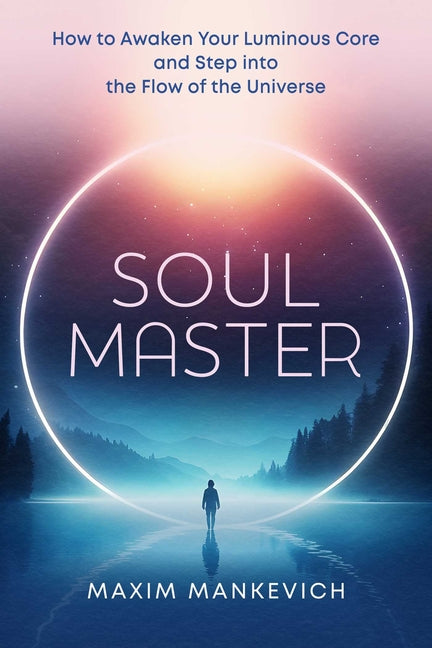 Book cover for Soul Master: How to Awaken Your Luminous Core and Step Into the Flow of the Universe