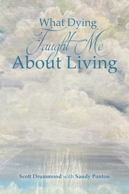 Book cover for What Dying Taught Me About Living