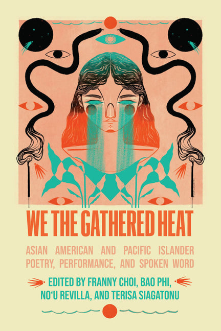 Book cover for We the Gathered Heat: Asian American and Pacific Islander Poetry, Performance, and Spoken Word