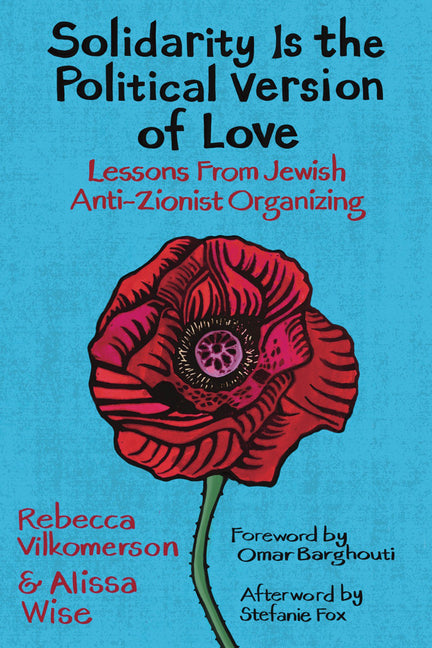 Book cover for Solidarity Is the Political Version of Love: Lessons from Jewish Anti-Zionist Organizing