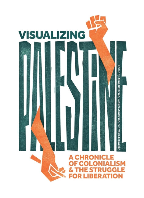 Book cover for Visualizing Palestine: A Chronicle of Colonialism and the Struggle for Liberation