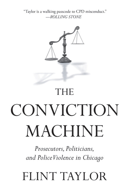 Book cover for Conviction Machine: Prosecutors, Politicians, and Police Violence in Chicago