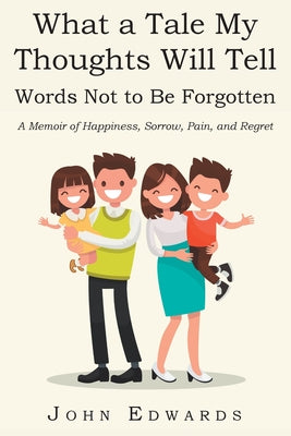 Book cover for What a Tale My Thoughts Will Tell: Words Not to Be Forgotten