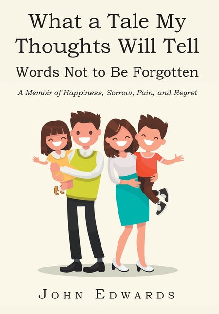 Book cover for What a Tale My Thoughts Will Tell: Words Not to Be Forgotten