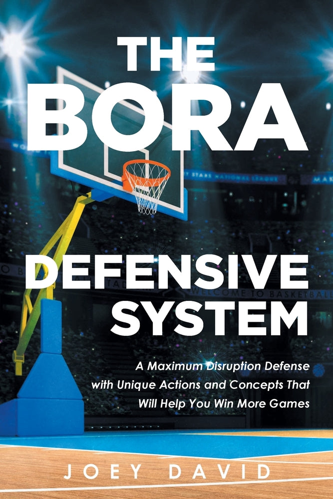 Book cover for The Bora Defensive System: A Maximum Disruption Defense with Unique Actions and Concepts That Will Help You Win More Games