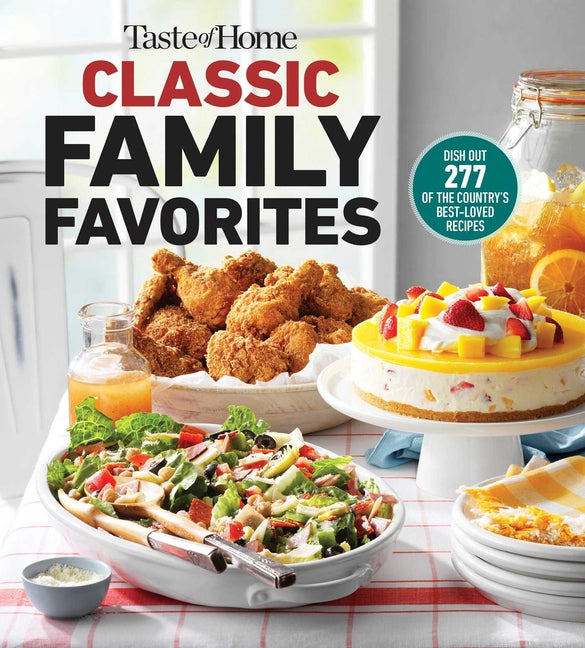 Book cover for Taste of Home Classic Family Favorites: Dish Out 277 of the Country's Best-Loved Recipes
