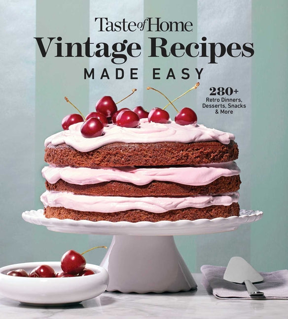 Book cover for Taste of Home Vintage Recipes Made Easy: 285 Retro Dishes and Baked Goods for Today's Cooks, Paperback, 320 Pages