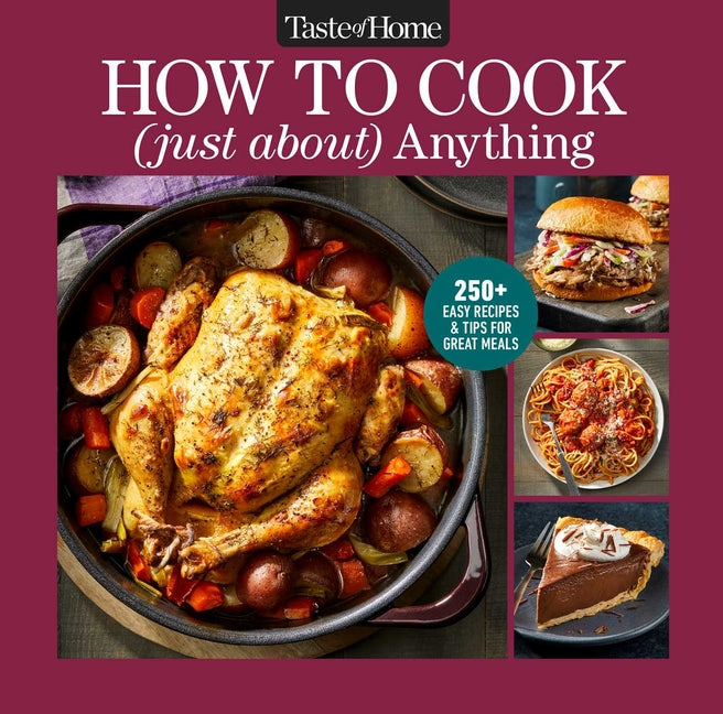Book cover for Taste of Home How to Cook (Just About) Anything: 200+ Easy Recipes, Step-By-Step Instructions & Full-Color Photos