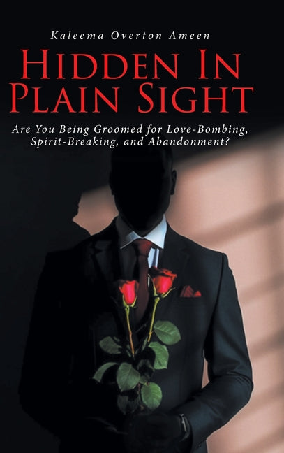 Book cover for Hidden In Plain Sight: Are You Being Groomed for Love-Bombing, Spirit-Breaking, and Abandonment?