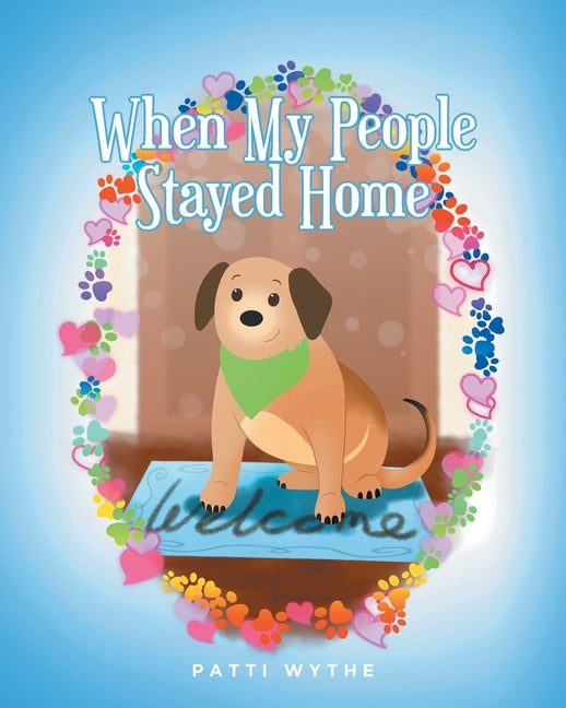 Book cover for When My People Stayed Home: A Dog's Eye View of the Pandemic