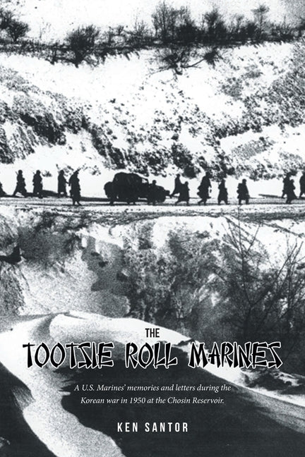 Book cover for Tootsie Roll Marines: A U.S. Marines' memories and letters during the Korean war in 1950 at the Chosin Reservoir.