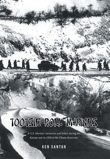 Book cover for Tootsie Roll Marines: A U.S. Marines' memories and letters during the Korean war in 1950 at the Chosin Reservoir.