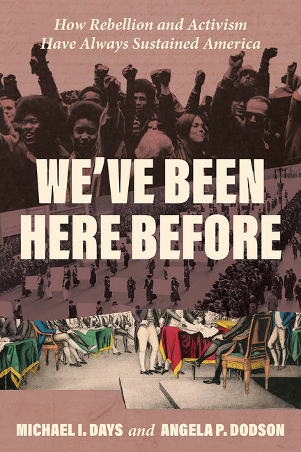 Book cover for We've Been Here Before: How Rebellion and Activism Have Always Sustained America