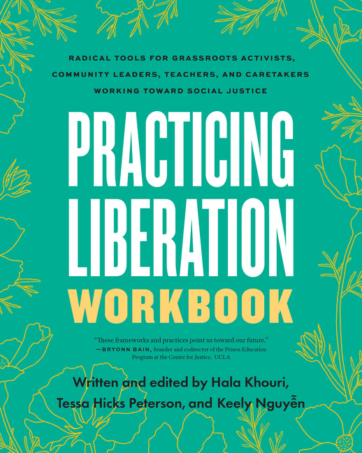 Book cover for Practicing Liberation Workbook: Radical Tools for Grassroots Activists, Community Leaders, Teachers, and Caretakers Working Toward Social Justice