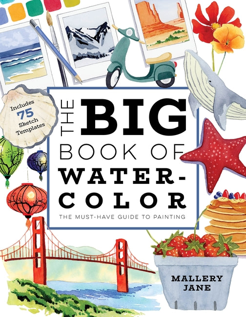 Book cover for Big Book of Watercolor: The Must-Have Guide to Painting