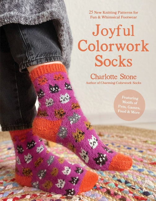 Book cover for Joyful Colorwork Socks: 25 New Knitting Patterns for Fun & Whimsical Footwear Featuring Pets, Games, Food, Hobbies & More