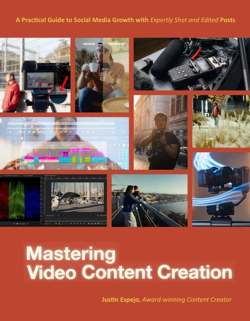 Book cover for Mastering Video Content Creation: A Practical Guide to Social Media Growth with Expertly Shot and Edited Posts