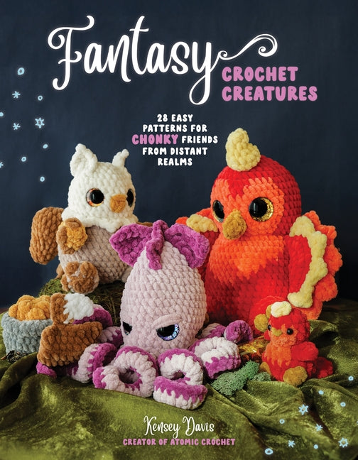 Book cover for Fantasy Crochet Creatures: 28 Easy Patterns for Chonky Friends from Distant Realms