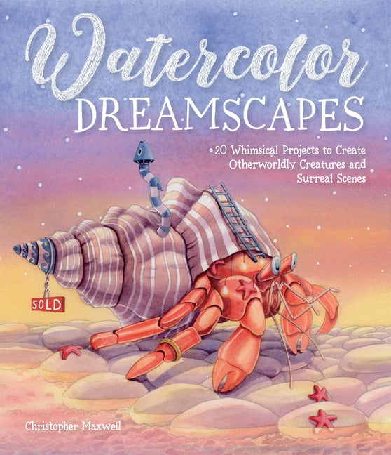 Book cover for Watercolor Dreamscapes: 20 Whimsical Projects to Create Otherworldly Creatures and Surreal Scenes