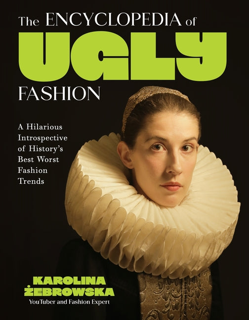 Book cover for Encyclopedia of Ugly Fashion: Hilarious Introspective of History's Worst Fashion Trends