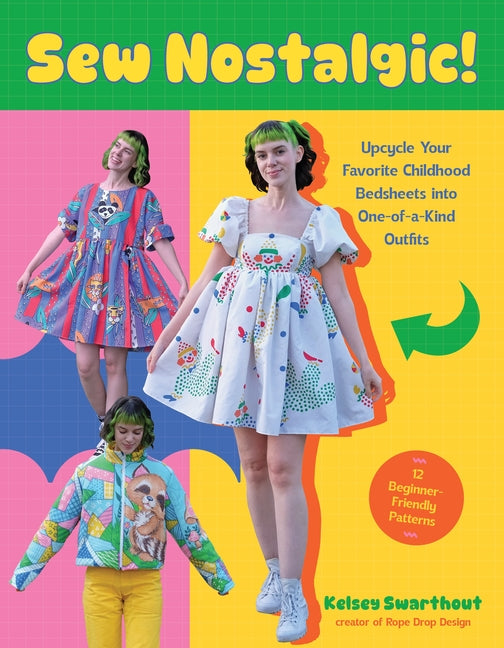 Book cover for Sew Nostalgic!: Upcycle Your Favorite Childhood Bedsheets Into One-Of-A-Kind Outfits
