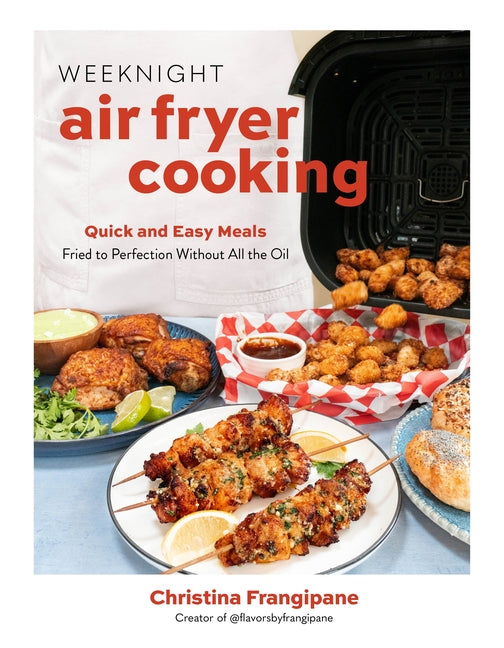 Book cover for Weeknight Air Fryer Cooking: Quick and Easy Meals Fried to Perfection Without All the Oil