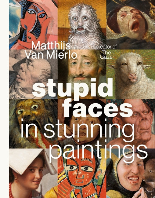 Book cover for Stupid Faces in Stunning Paintings: A Serious Exploration of Art History's Silliest Expressions