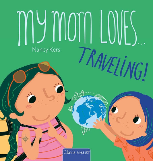Book cover for My Mom Loves . . . Traveling!