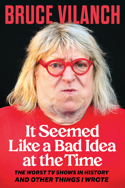 Book cover for It Seemed Like a Bad Idea at the Time: The Worst TV Shows in History and Other Things I Wrote