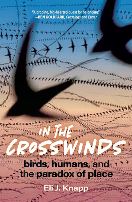 Book cover for In the Crosswinds: Birds, Humans, and the Paradox of Place