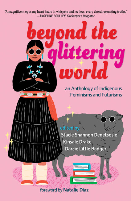 Book cover for Beyond the Glittering World: An Anthology of Indigenous Feminisms and Futurisms