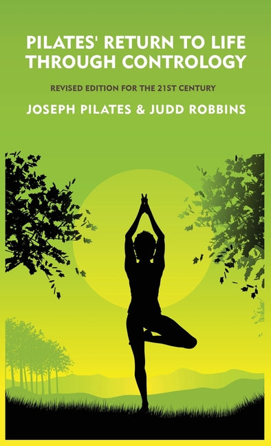 Book cover for Pilates' Return to Life Through Contrology: Revised Edition for the 21st Century: Revised Edition for the 21st Century by Joseph Pilates and Judd Robb