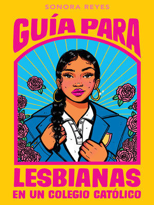 Book cover for Guía Para Lesbianas En Un Colegio Católico / The Lesbiana's Guide to Catholic SC Hool