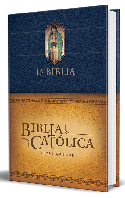 Book cover for Biblia Católica Letra Grande, Tapa Dura Azul Con La Virgen de Guadalupe / The Catholic Bible: Large Print Edition. Leather-Look Hardcover, Blue Color