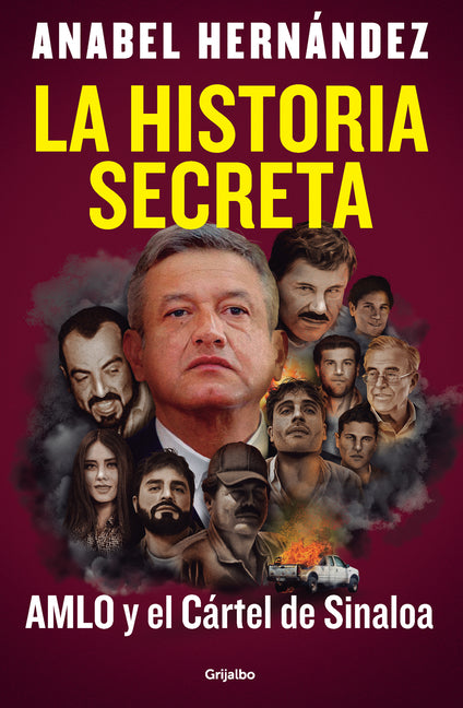 Book cover for Historia Secreta: Amlo Y El Cártel de Sinaloa / The Secret Story: Amlo and the Sinaloa Cartel