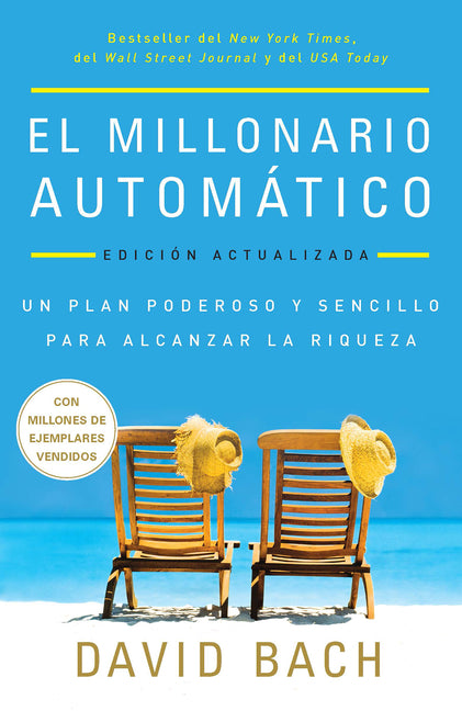 Book cover for El Millonario Automático. Edición Actualizada / The Automatic Millionaire: Un Plan Poderoso Y Sencillo Para Vivir Y Acabar Rico