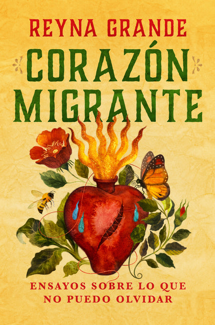 Book cover for Corazón Migrante. Ensayos Sobre Lo Que No Puedo Olvidar / Migrant Heart: Essays on What I Cannot Forget