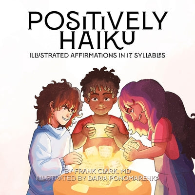 Book cover for Positively Haiku: Illustrated affirmations in 17 syllables