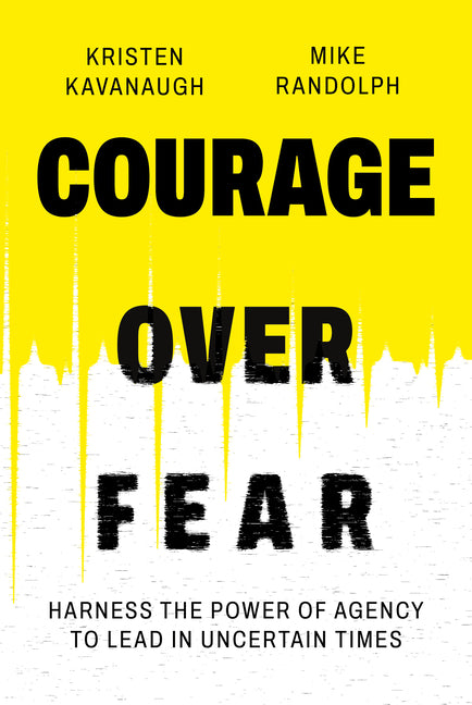 Book cover for Courage Over Fear: Harness the Power of Agency to Lead in Uncertain Times