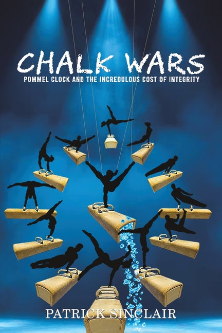 Book cover for Chalk Wars: Pommel Clock and the Incredulous Cost of Integrity