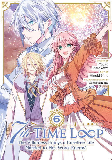 Book cover for 7th Time Loop: The Villainess Enjoys a Carefree Life Married to Her Worst Enemy! (Manga) Vol. 6